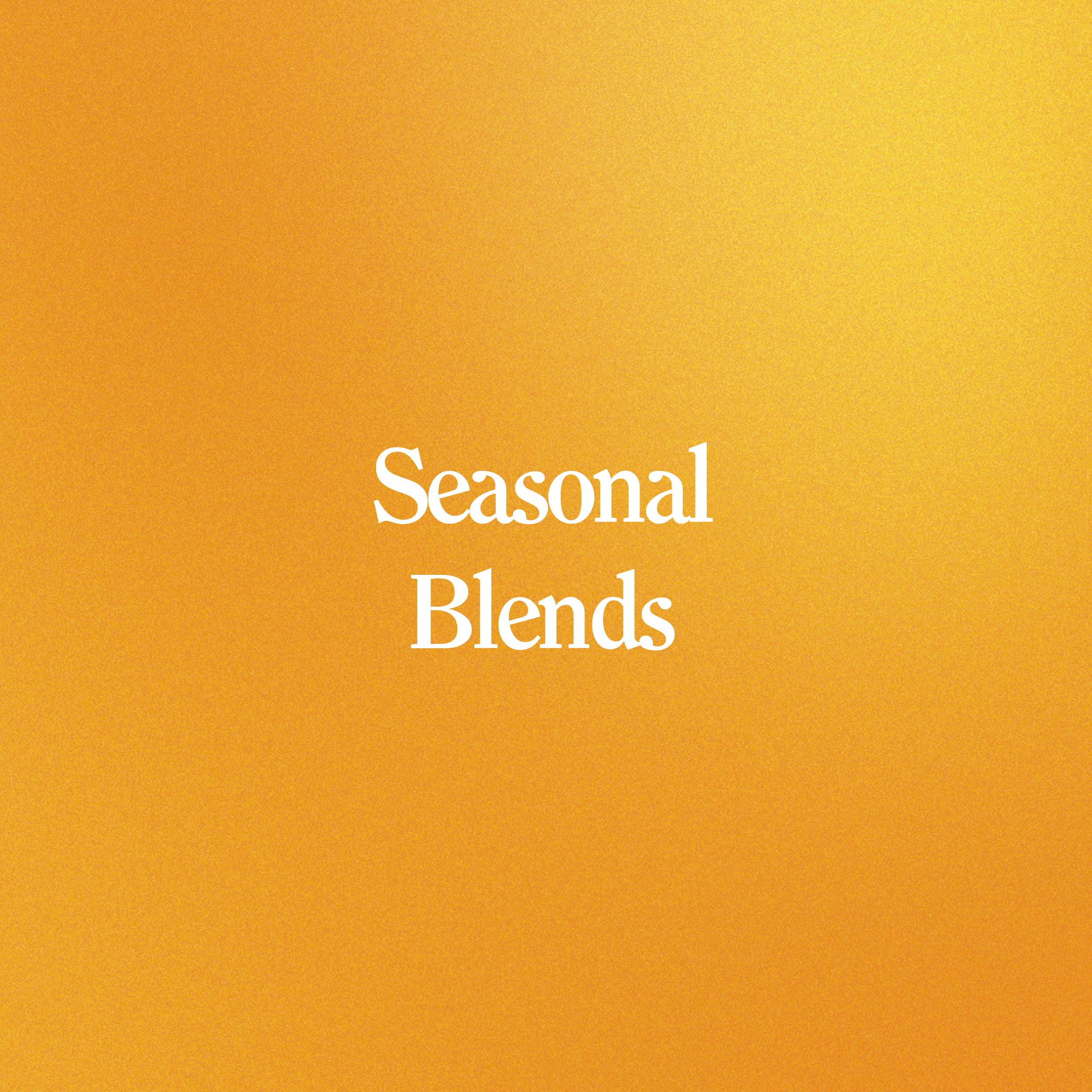 Seasonal Blends